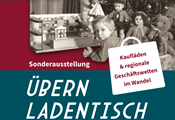 Übern Ladentisch – Kaufläden und regionale Geschäftswelten im Wandel