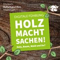 Banner digitale Führung "Holz macht Sachen! Holz, Baum, Wald und Du?"
